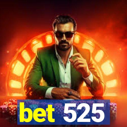 bet 525